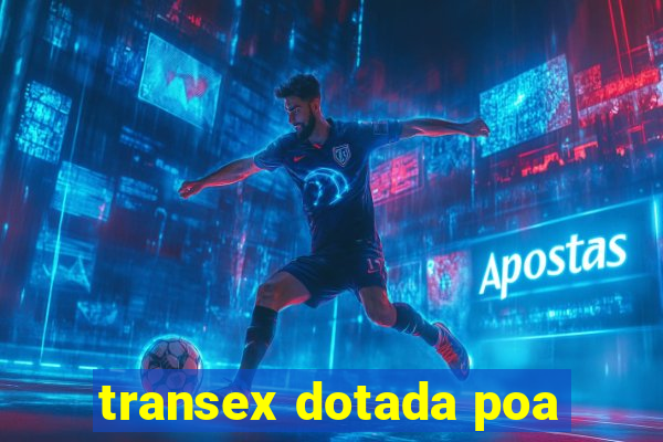 transex dotada poa